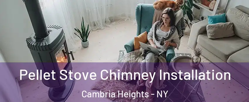 Pellet Stove Chimney Installation Cambria Heights - NY