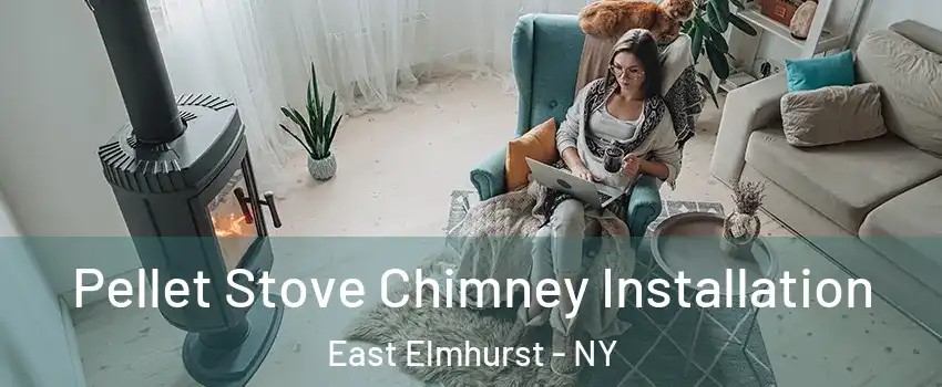 Pellet Stove Chimney Installation East Elmhurst - NY
