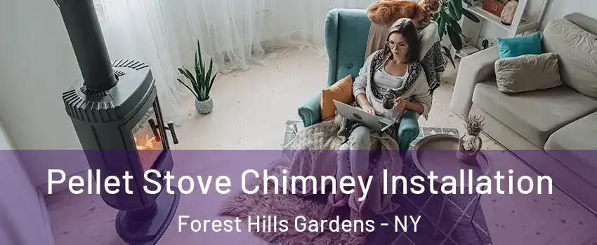 Pellet Stove Chimney Installation Forest Hills Gardens - NY