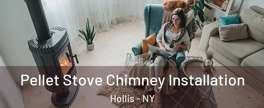 Pellet Stove Chimney Installation Hollis - NY