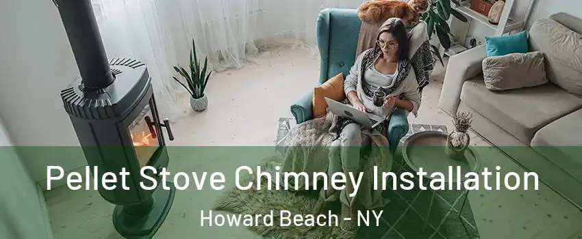 Pellet Stove Chimney Installation Howard Beach - NY