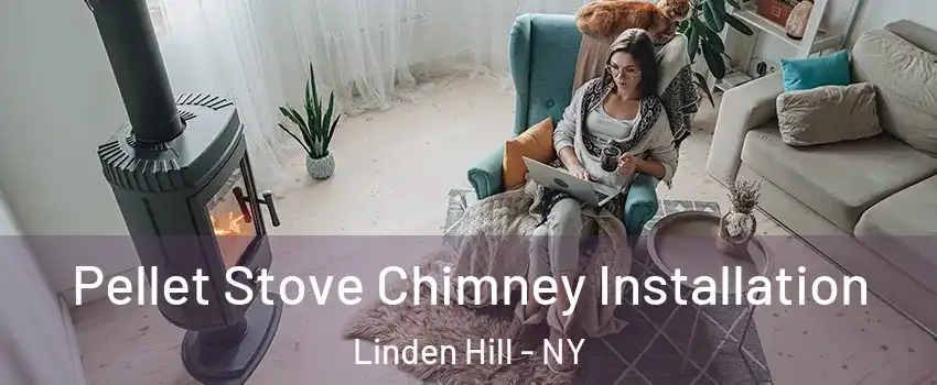 Pellet Stove Chimney Installation Linden Hill - NY