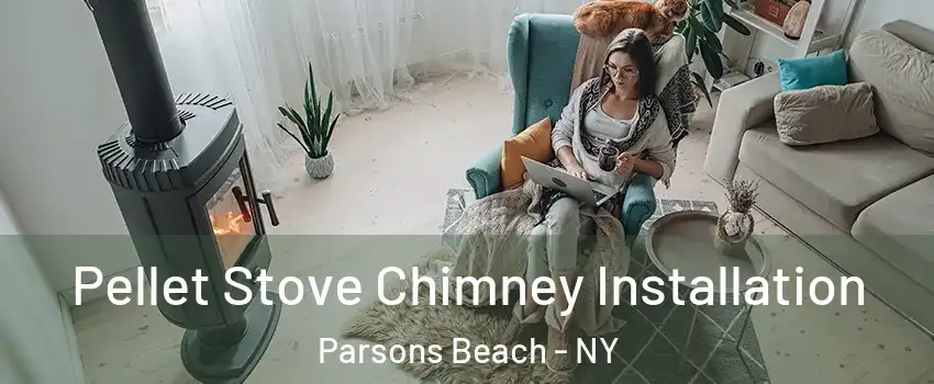 Pellet Stove Chimney Installation Parsons Beach - NY