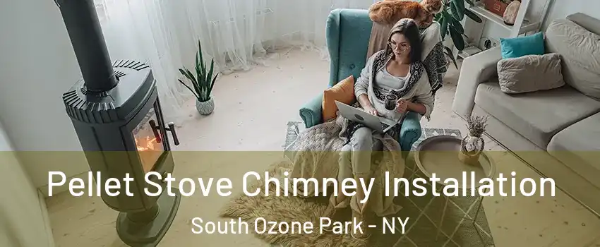 Pellet Stove Chimney Installation South Ozone Park - NY