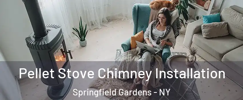 Pellet Stove Chimney Installation Springfield Gardens - NY