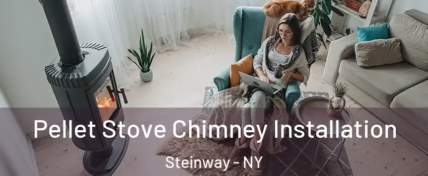 Pellet Stove Chimney Installation Steinway - NY
