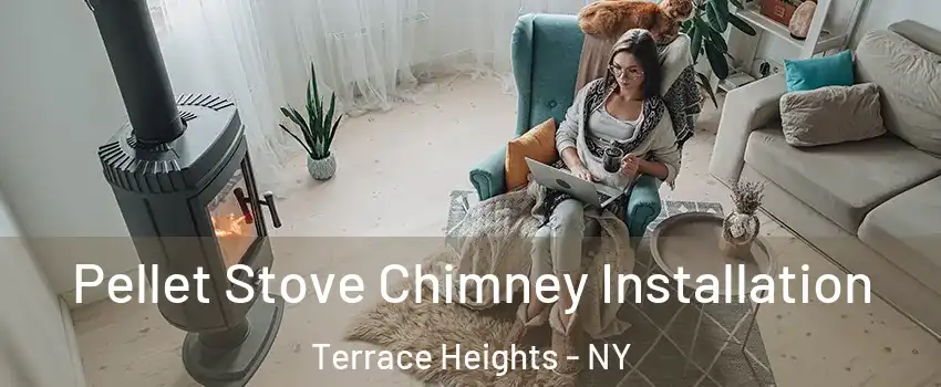Pellet Stove Chimney Installation Terrace Heights - NY