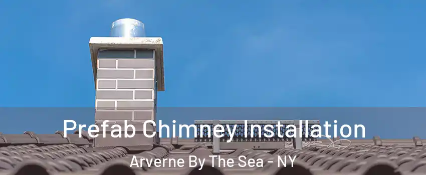 Prefab Chimney Installation Arverne By The Sea - NY