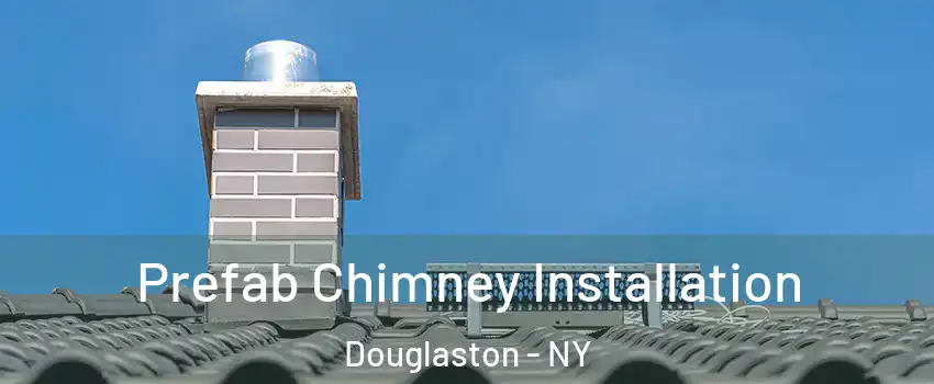 Prefab Chimney Installation Douglaston - NY