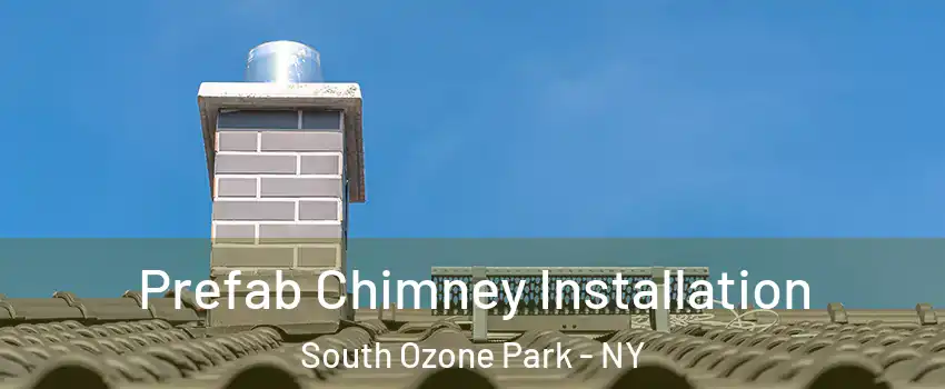 Prefab Chimney Installation South Ozone Park - NY