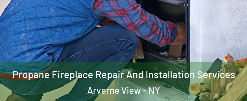 Propane Fireplace Repair And Installation Services Arverne View - NY