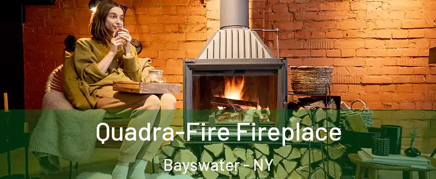 Quadra-Fire Fireplace Bayswater - NY