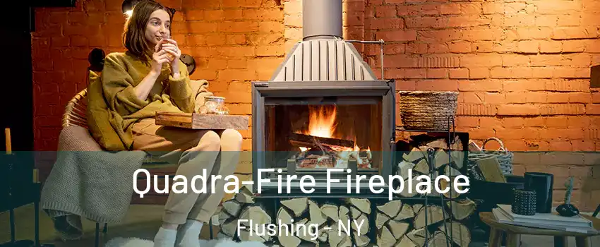 Quadra-Fire Fireplace Flushing - NY