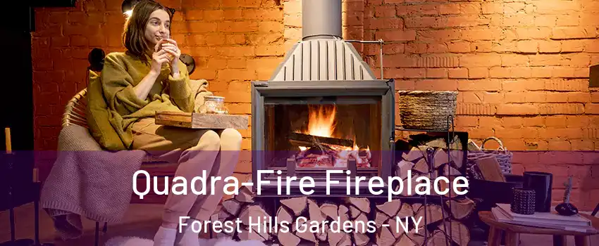 Quadra-Fire Fireplace Forest Hills Gardens - NY