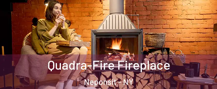 Quadra-Fire Fireplace Neponsit - NY