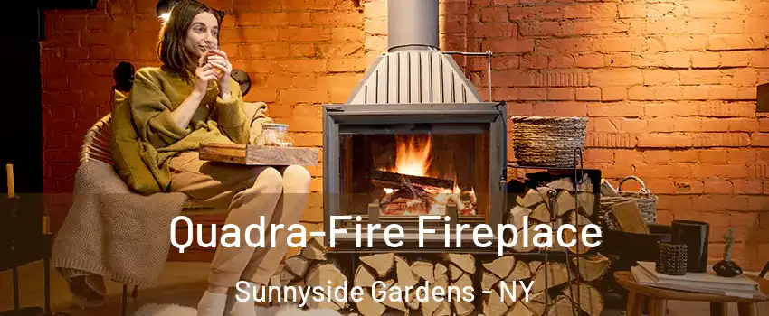 Quadra-Fire Fireplace Sunnyside Gardens - NY