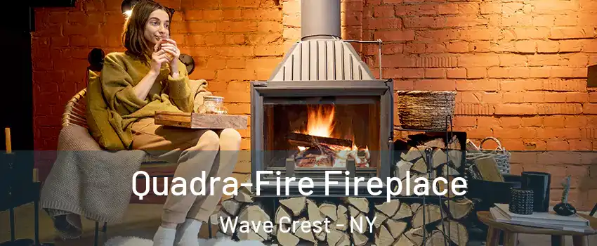 Quadra-Fire Fireplace Wave Crest - NY
