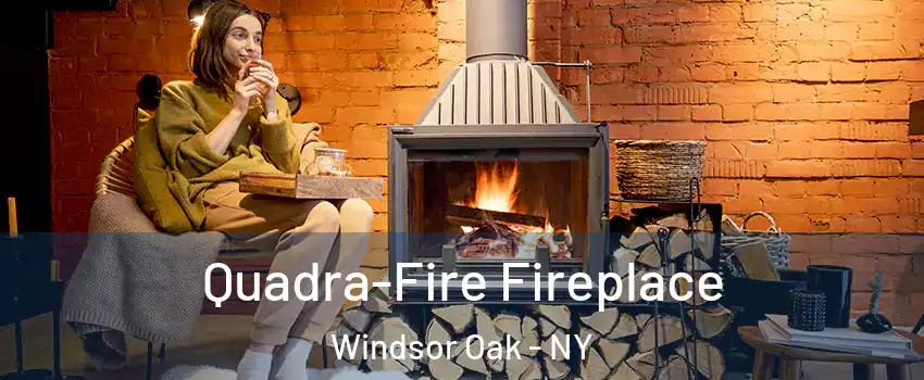 Quadra-Fire Fireplace Windsor Oak - NY