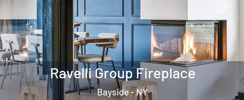 Ravelli Group Fireplace Bayside - NY