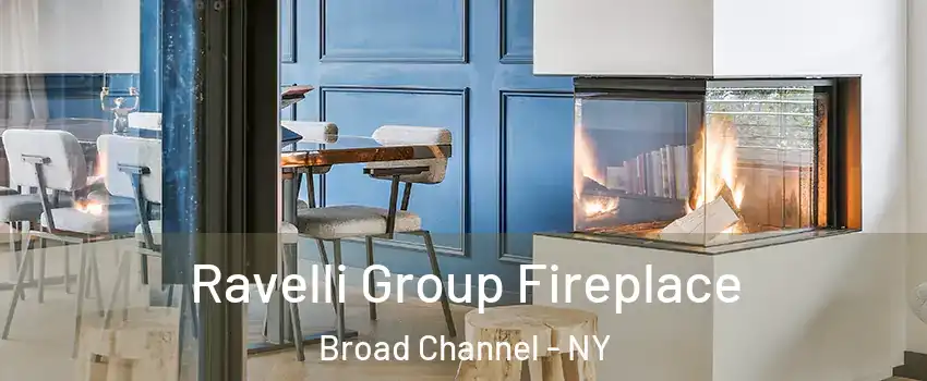 Ravelli Group Fireplace Broad Channel - NY