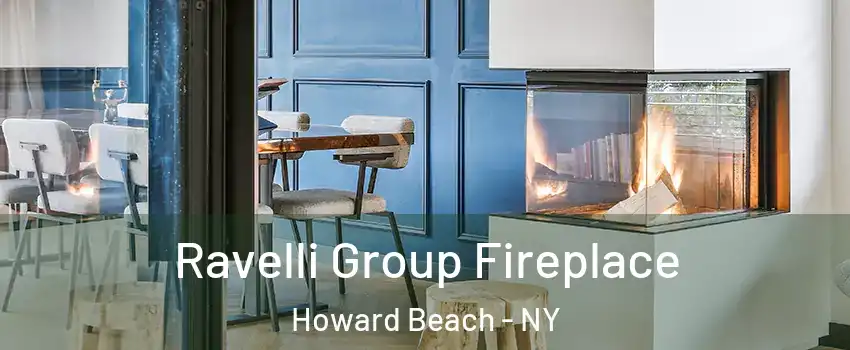 Ravelli Group Fireplace Howard Beach - NY