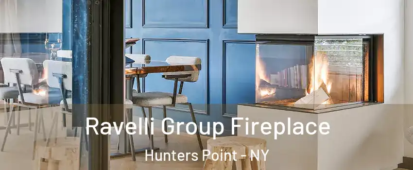 Ravelli Group Fireplace Hunters Point - NY