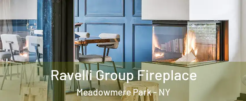 Ravelli Group Fireplace Meadowmere Park - NY