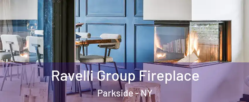 Ravelli Group Fireplace Parkside - NY