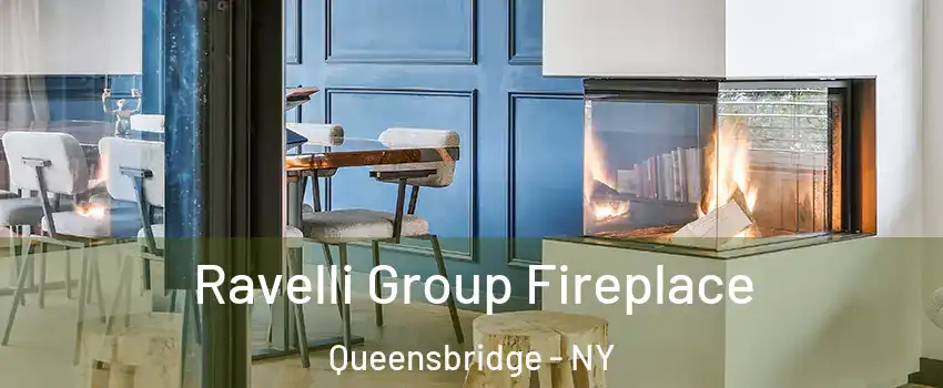 Ravelli Group Fireplace Queensbridge - NY
