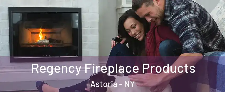 Regency Fireplace Products Astoria - NY
