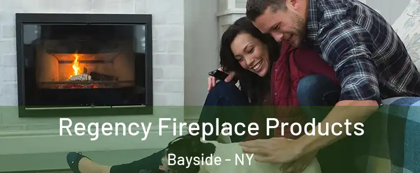 Regency Fireplace Products Bayside - NY