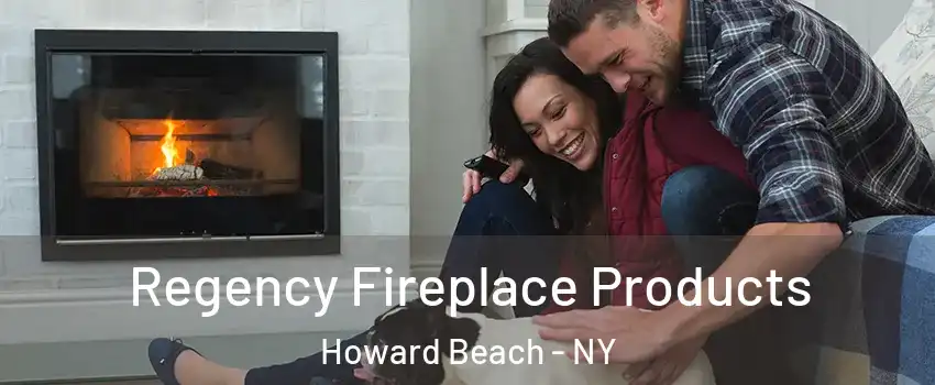 Regency Fireplace Products Howard Beach - NY