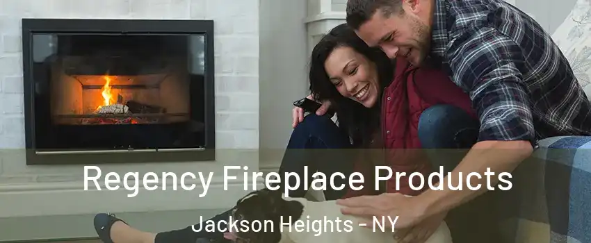 Regency Fireplace Products Jackson Heights - NY