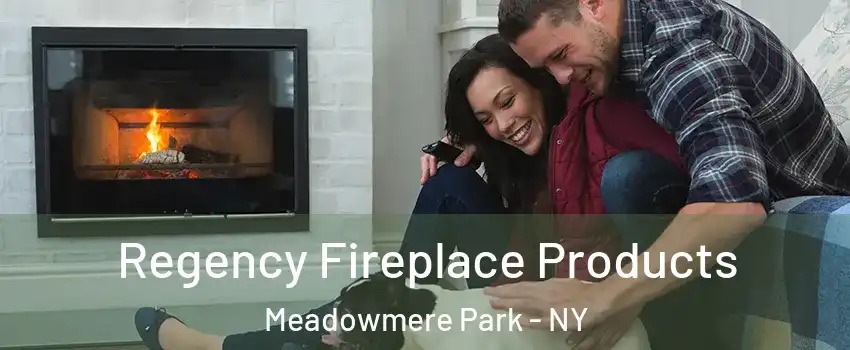 Regency Fireplace Products Meadowmere Park - NY