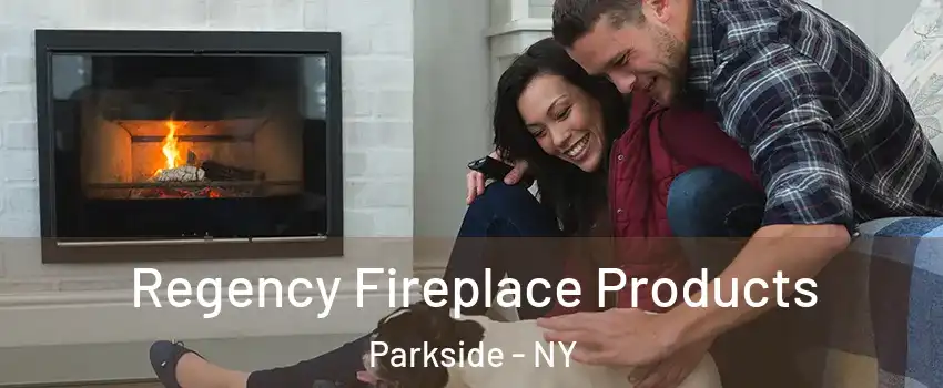 Regency Fireplace Products Parkside - NY