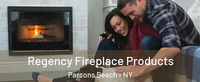 Regency Fireplace Products Parsons Beach - NY