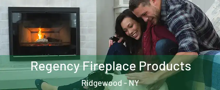 Regency Fireplace Products Ridgewood - NY