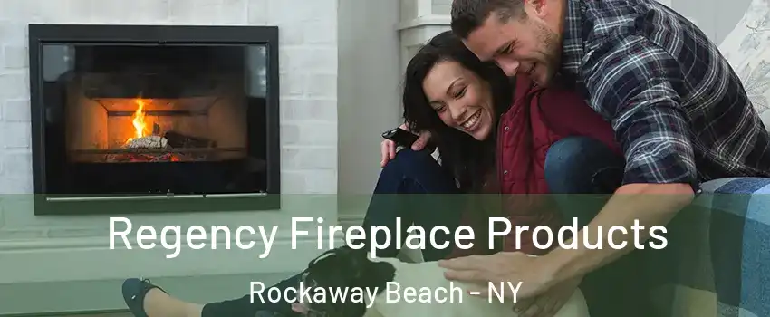Regency Fireplace Products Rockaway Beach - NY