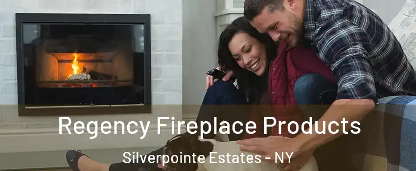 Regency Fireplace Products Silverpointe Estates - NY