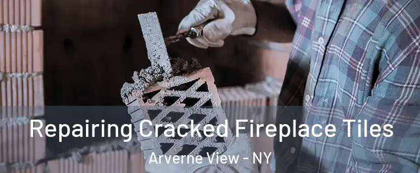 Repairing Cracked Fireplace Tiles Arverne View - NY