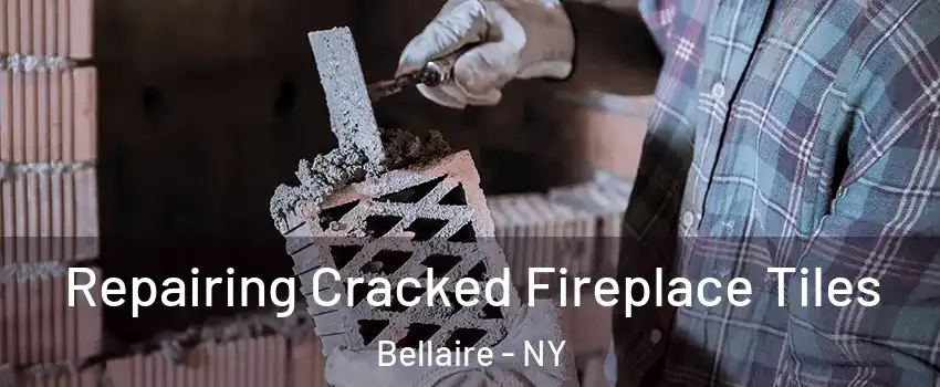 Repairing Cracked Fireplace Tiles Bellaire - NY