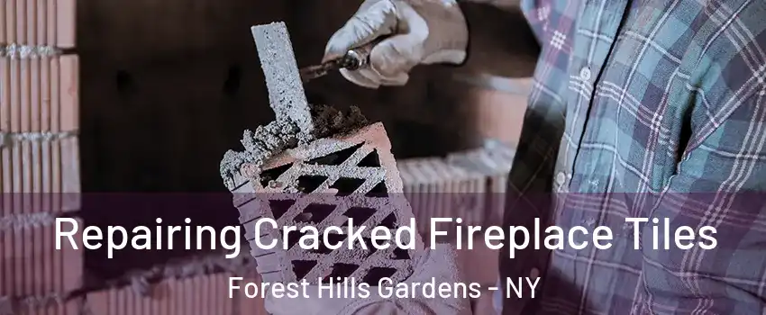Repairing Cracked Fireplace Tiles Forest Hills Gardens - NY