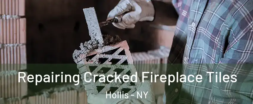 Repairing Cracked Fireplace Tiles Hollis - NY