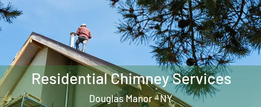 Residential Chimney Services Douglas Manor - NY