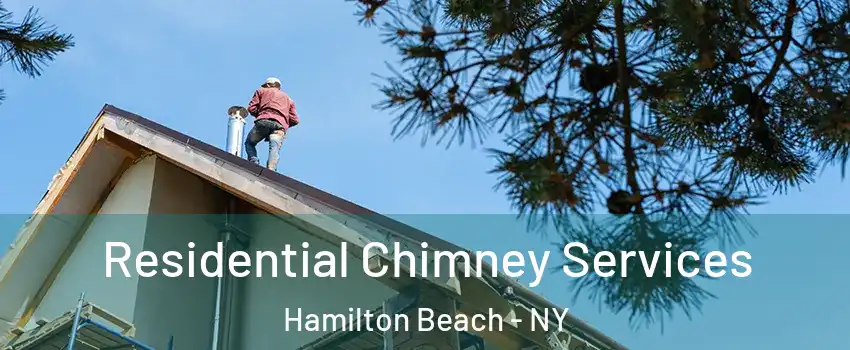 Residential Chimney Services Hamilton Beach - NY