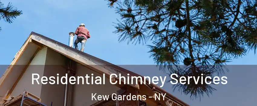 Residential Chimney Services Kew Gardens - NY