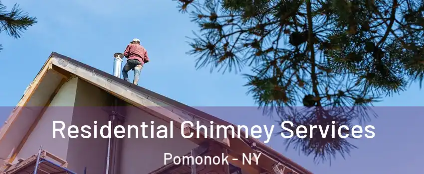Residential Chimney Services Pomonok - NY