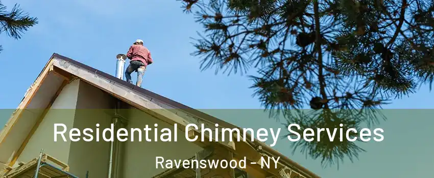 Residential Chimney Services Ravenswood - NY