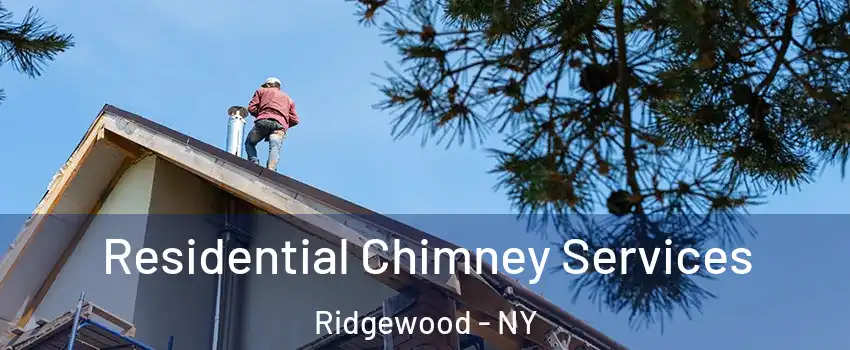 Residential Chimney Services Ridgewood - NY
