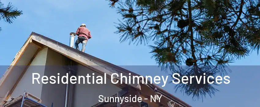 Residential Chimney Services Sunnyside - NY